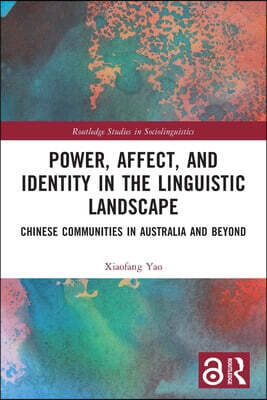 Power, Affect, and Identity in the Linguistic Landscape