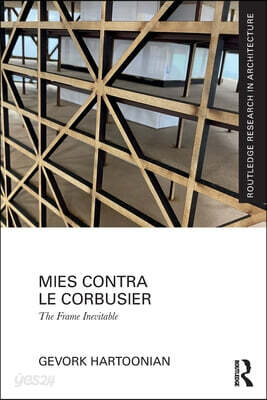 Mies Contra Le Corbusier