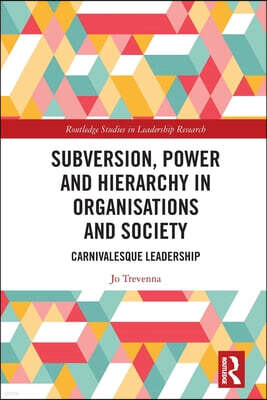 Routledge Subversion, Power and Hierarchy in Organisations and Society