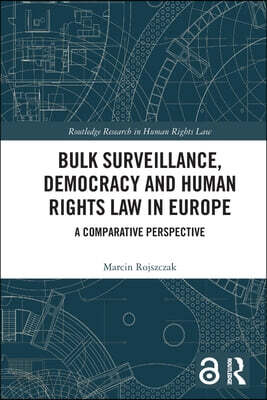Bulk Surveillance, Democracy and Human Rights Law in Europe