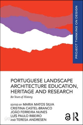 Portuguese Landscape Architecture Education, Heritage and Research