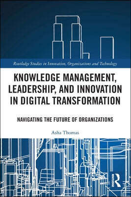 Knowledge Management, Leadership, and Innovation in Digital Transformation