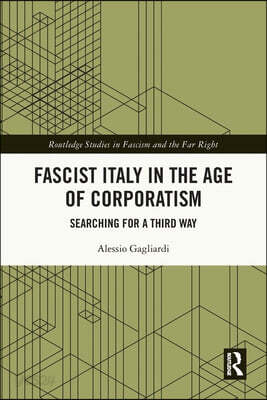 Fascist Italy in the Age of Corporatism