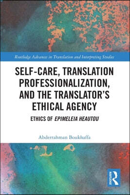 Self-Care, Translation Professionalization, and the Translator’s Ethical Agency