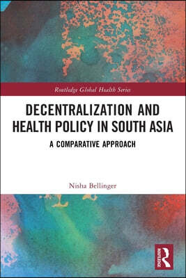 Decentralization and Health Policy in South Asia | Bellinger | Taylor ...