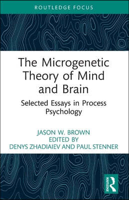 Microgenetic Theory of Mind and Brain