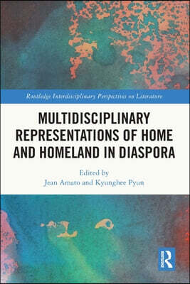 Multidisciplinary Representations of Home and Homeland in Diaspora