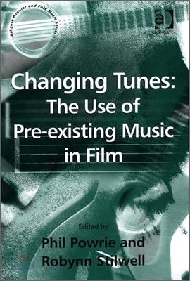 Changing Tunes: The Use of Pre-Existing Music in Film