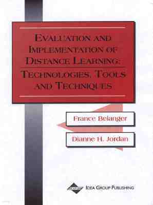 Evaluation and Implementation of Distance Learning: Technologies, Tools, and Techniques