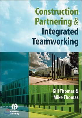 Construction Partnering and Integrated Teamworking