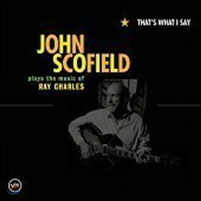 John Scofield / Thats What I Say: Plays The Music Of Ray Charles (/̰)