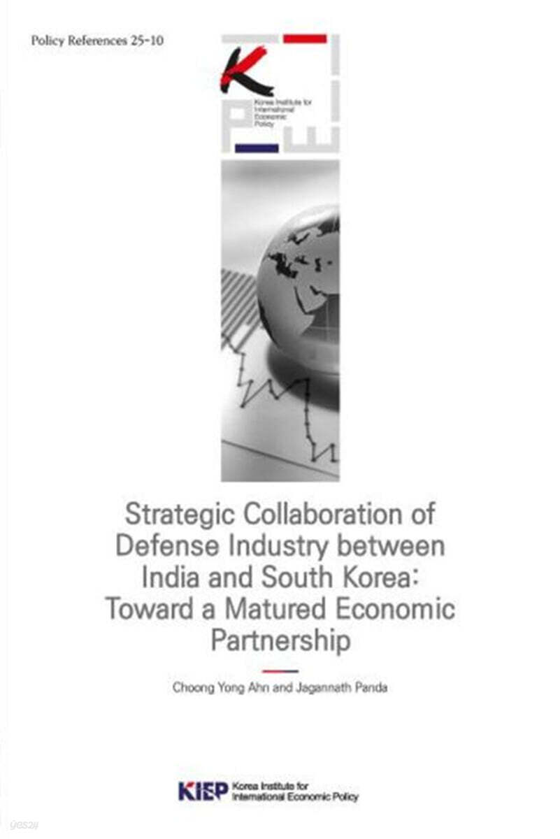 Strategic Collaboration of Defence Industry between India and South Korea : Toward a Matured Economic Partnership