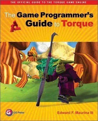 The Game Programmer's Guide to Torque: Under the Hood of the Torque Game Engine [With CDROM]