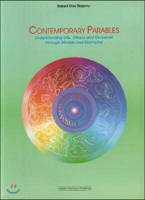 Contemporary Parables: Understanding Life, Others and Ourselves Through Models and Examples