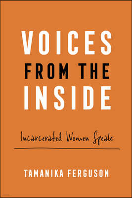 University of California Press Voices from the Inside: Incarcerated Women Speak