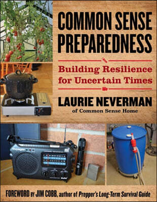 Common Sense Preparedness: Building Resilience for Uncertain Times