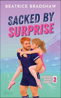 Sacked by Surprise: A Friends to Lovers Rugby Romance