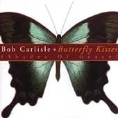 [̰] Bob Carlisle / Butterfly Kisses (̰)