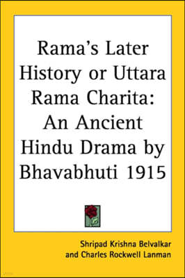 Rama's Later History or Uttara Rama Charita: An Ancient Hindu Drama by Bhavabhuti 1915