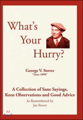 What's Your Hurry?: A Collection of Sane Sayings, Keen Observations and Good Advice