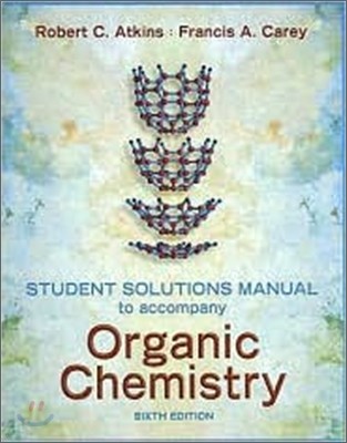 [Carey]Student Solutions Manual to Accompany Organic Chemistry, 6/E