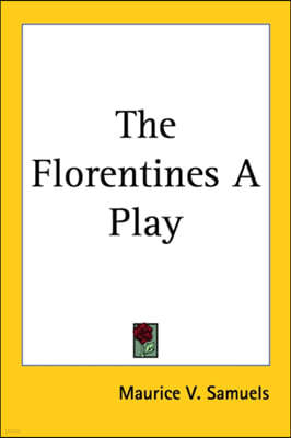 The Florentines A Play