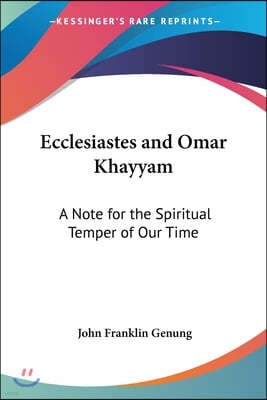 Ecclesiastes and Omar Khayyam: A Note for the Spiritual Temper of Our Time