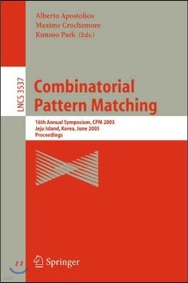 Combinatorial Pattern Matching: 16th Annual Symposium, CPM 2005, Jeju Island, Korea, June 19-22, 2005, Proceedings