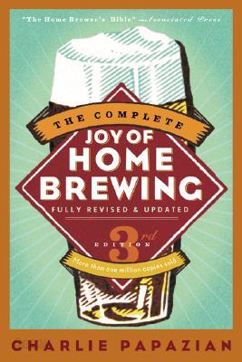 The Complete Joy of Homebrewing Third Edition