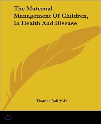 The Maternal Management Of Children, In Health And Disease