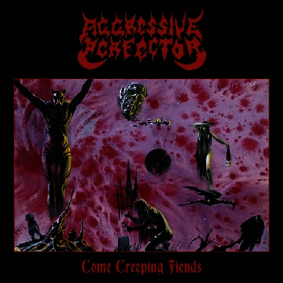 Aggressive Perfector — Come Creeping Fiends 앨범 커버