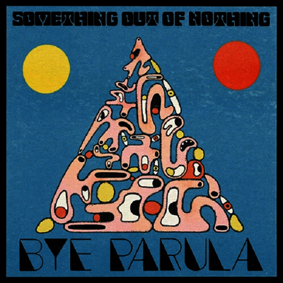 Bye Parula — Something Out Of Nothing 앨범 커버