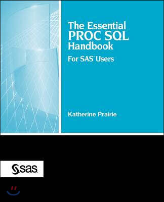 The Essential Proc SQL Handbook: For SAS Users