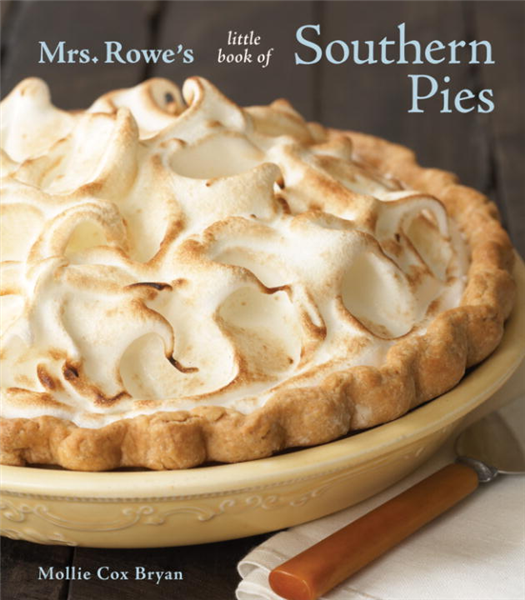 Mrs. Rowe&#39;s Little Book of Southern Pies