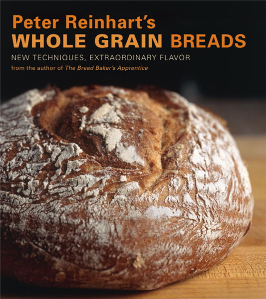 Peter Reinhart&#39;s Whole Grain Breads