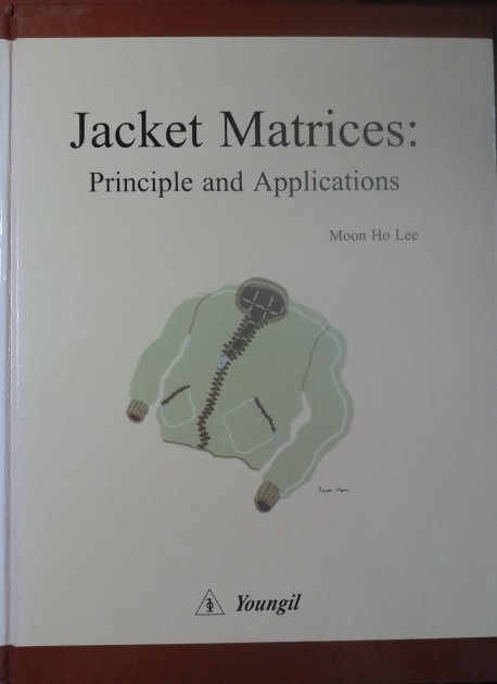 Jacket Matrices : Principle and Applications