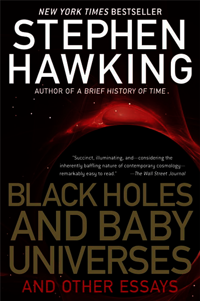 Black Holes and Baby Universes and Other Essays