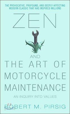 Zen and the Art of Motorcycle Maintenance : An Inquiry Into Values