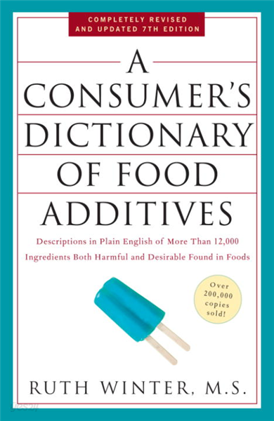 A Consumer&#39;s Dictionary of Food Additives, 7th Edition