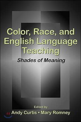 Color, Race, and English Language Teaching: Shades of Meaning