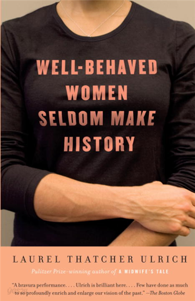 Well-Behaved Women Seldom Make History