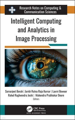 Apple Academic Press Intelligent Computing and Analytics in Image Processing