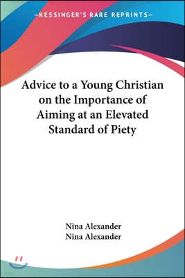 Advice to a Young Christian on the Importance of Aiming at an Elevated Standard of Piety