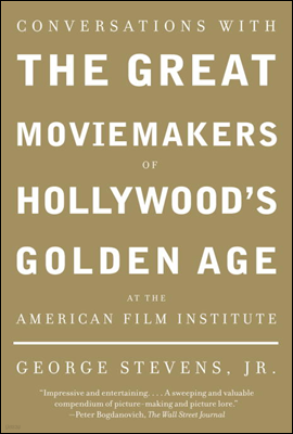 Conversations with the Great Moviemakers of Hollywood's Golden Age at the American Film Institut