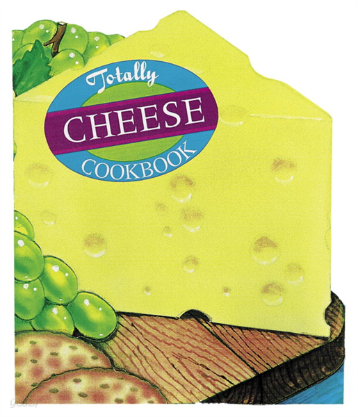 Totally Cheese Cookbook