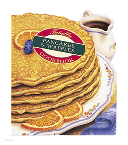 Totally Pancakes and Waffles Cookbook