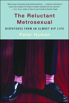 The Reluctant Metrosexual