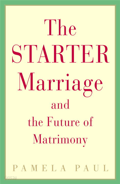 The Starter Marriage and the Future of Matrimony