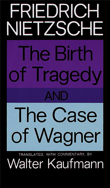 The Birth of Tragedy and The Case of Wagner