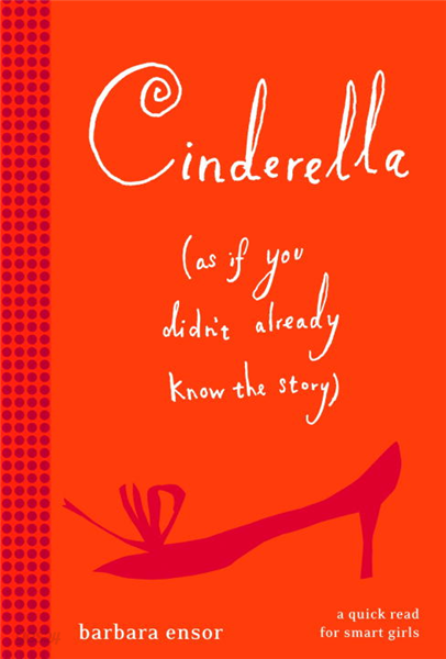 Cinderella (As If You Didn&#39;t Already Know the Story)